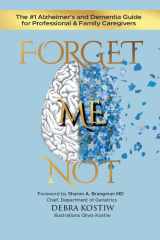 Forget Me Not The #1 Alzheimer's and Dementia Guide for Professional and Family Caregivers cover image