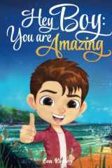 Hey Boy: You are Amazing: Inspiring Stories about Courage, Inner Strength, and Self-Confidence (Motivational Books for Children) cover image