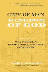 City of Man, Kingdom of God Why Christians Respect, Obey, and Resist Government cover image