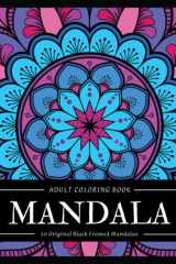 Mandala Adult Coloring Book: 50 Black Framed Mandalas for Relaxation and Anxiety Relieving | Inspirational Art for Women, Men or Teens Mindfulness | ... and Cool Colouring Pages for Stress Relief cover image