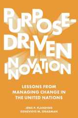 Purpose-Driven Innovation Lessons from Managing Change in the United Nations cover image