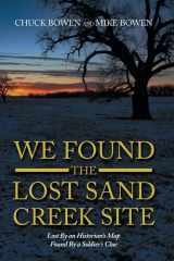 We Found the Lost Sand Creek Site Lost by an Historian's Map Found by a Soldier's Clue cover image
