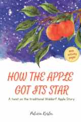 How The Apple Got Its Star: A twist on the traditional Waldorf Apple Story cover image