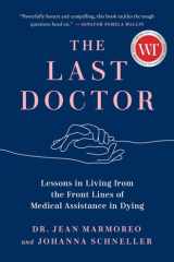 The Last Doctor Lessons in Living from the Front Lines of Medical Assistance in Dying cover image