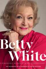 Betty White - 2nd Edition 100 Remarkable Moments in an Extraordinary Life cover image