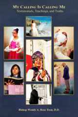 My Calling Is Calling Me Testimonials, Teachings, and Truths cover image