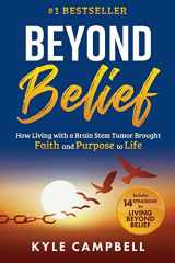 Beyond Belief How Living with a Brain Stem Tumor Brought Faith and Purpose to Life cover image