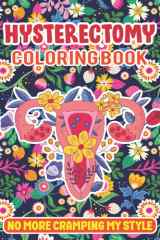 Hysterectomy Coloring Book: Funny Hysterectomy Gifts for Women after Surgery. Hilarious Goodbye Uterus Coloring Book Gifts for Hysterectomy Patients for Recovery cover image
