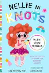 Nellie in Knots: Talent Show Trouble With Techniques and Tips for Managing Anxiety cover image