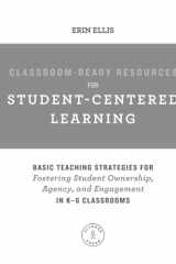 Classroom-Ready Resources for Student-Centered Learning Basic Teaching Strategies for Fostering Student Ownership, Agency, and Engagement in K–6 Classrooms cover image