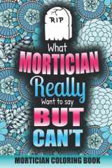MORTICIAN COLORING BOOK: A Funny and Snarky Appreciation Gift for Mortician and Funeral Directors cover image