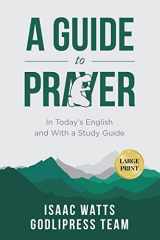 Isaac Watts A Guide to Prayer In Today's English and with a Study Guide (LARGE PRINT) cover image