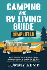 Camping & RV Living Guide – Simplified: How to live on the road or off-grid on a budget; accessories you need, RV cooking tips, gray water use, plus free RV Camping directory for all 50 states cover image