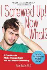 I Screwed Up! Now What? 7 Practices to Make Things Right--And Conquer Adversity cover image