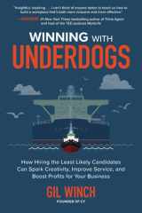 Winning with Underdogs: How Hiring the Least Likely Candidates Can Spark Creativity, Improve Service, and Boost Profits for Your Business cover image
