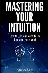 Mastering Your Intuition: How To Get Answers From God And Your Soul cover image