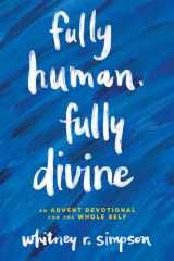 Fully Human, Fully Divine An Advent Devotional for the Whole Self cover image