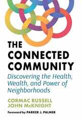 The Connected Community Discovering the Health, Wealth, and Power of Neighborhoods cover image
