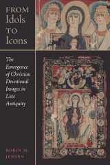 From Idols to Icons The Emergence of Christian Devotional Images in Late Antiquity cover image