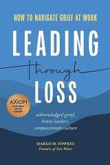 Leading Through Loss How to Navigate Grief at Work cover image