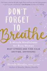 Don't Forget to Breathe 5-Minute Mindfulness for Busy Women—Beat Stress and Find Calm Anytime, Anywhere! cover image