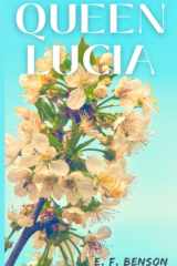 Queen Lucia: 1920 Classic Comedy Masterpiece (Annotated) cover image