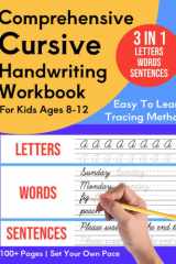 Comprehensive Cursive Handwriting Workbook For Kids Ages 8-12: 3-in-1 Cursive Writing Practice Book For Beginners With Letter Tracing To Master Alphabet, Words, & Sentences cover image