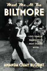 Meet Me at the Biltmore 100 Years at Providence's Most Storied Hotel cover image