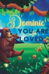 Dominic You Are So Loved: A Personalized Children's Rhyming Story & Bedtime Book For Kids (Birthdays, Baby Showers, Christmas Gift) cover image
