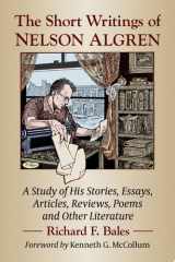 The Short Writings of Nelson Algren A Study of His Stories, Essays, Articles, Reviews, Poems and Other Literature cover image