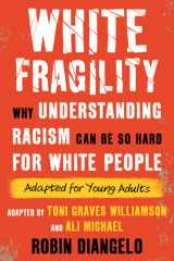 White Fragility Why Understanding Racism Can Be So Hard for White People (Adapted for Young Adults) cover image