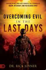 Overcoming Evil in the Last Days Exposing Satan's Three Most Powerful Evil Strongholds: Racism, Witchcraft, and the Religious Spirit cover image