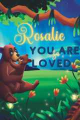 Rosalie You Are So Loved: A Personalized Children's Rhyming Story & Bedtime Book For Kids (Birthdays, Baby Showers, Christmas Gift) cover image