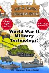 World War 2 Military Technology: Fun & Facts Coloring Book – Full-page original illustrations and over 125 cool facts! cover image