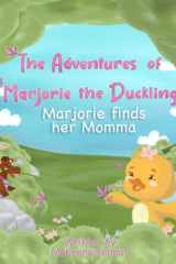 Marjorie finds her Momma: The Adventures Of Marjorie The Duckling cover image