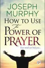 How to Use the Power of Prayer cover image