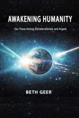 Awakening Humanity Our Place Among Extraterrestrials and Angels cover image