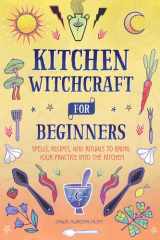Kitchen Witchcraft for Beginners Spells, Recipes, and Rituals to Bring Your Practice Into the Kitchen cover image