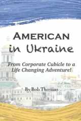 American in Ukraine From Corporate Cubicle to a Life Changing Adventure! cover image