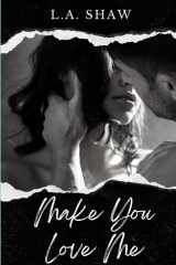 Make You Love Me Make You Series Book 1 cover image
