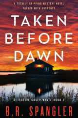 Taken Before Dawn A Totally Gripping Mystery Novel Packed with Suspense cover image