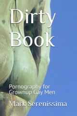 Dirty Book: Pornography for Grownup Gay Men (Dirty Books for Grownup Gay Men) cover image
