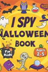 I Spy Halloween Book For Kids Ages 2-5: Amusing Coloring Pages With A Spooky Guessing Game For Toddlers And Preschoolers cover image