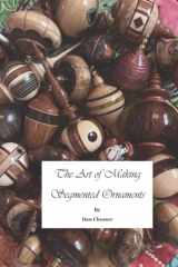 THE ART OF MAKING SEGMENTED ORNAMENTS cover image