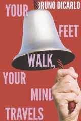 Your Feet Walk, Your Mind Travels cover image