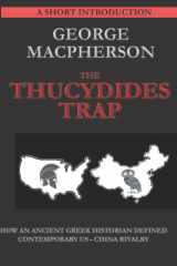 The Thucydides Trap: How an Ancient Greek Historian Defined Contemporary US - China Rivalry cover image