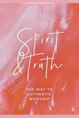 Spirit and Truth - Teen Girls' Devotional The Way to Authentic Worshipvolume 11 cover image