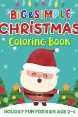 Big & Simple Christmas Coloring Book - Holiday Fun for Kids Age 2-4: 50 Extra Large, Easy Christmas Pictures to Color! cover image