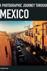 A photographic journey through MEXICO: The Best of MEXICO in photographs - A photo book and coffee table book to all the most beautiful places in Mexico (Explorama - See the world through photography) cover image