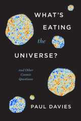 What's Eating the Universe? And Other Cosmic Questions cover image